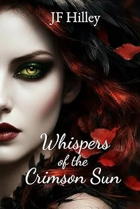 Book cover featuring a woman with dark hair and green eyes, partially visible face, and red colored hair with black feathers. Title: 'Whispers of the Crimson Sun' by JF Hilley.