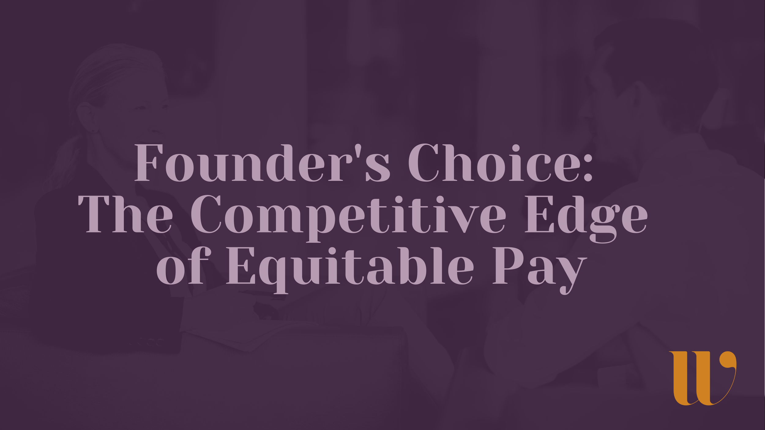 Founder's Choice: The Competitive Edge of Equitable Pay