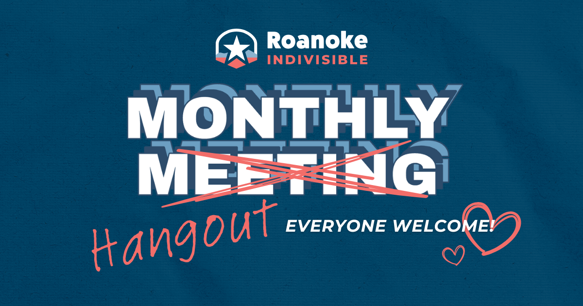 Roanoke Indivisible Monthly Meeting - Social Edition!