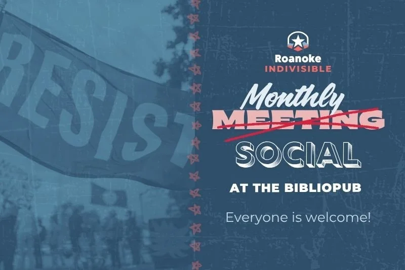 Roanoke Indivisible Monthly Meeting - Social Edition