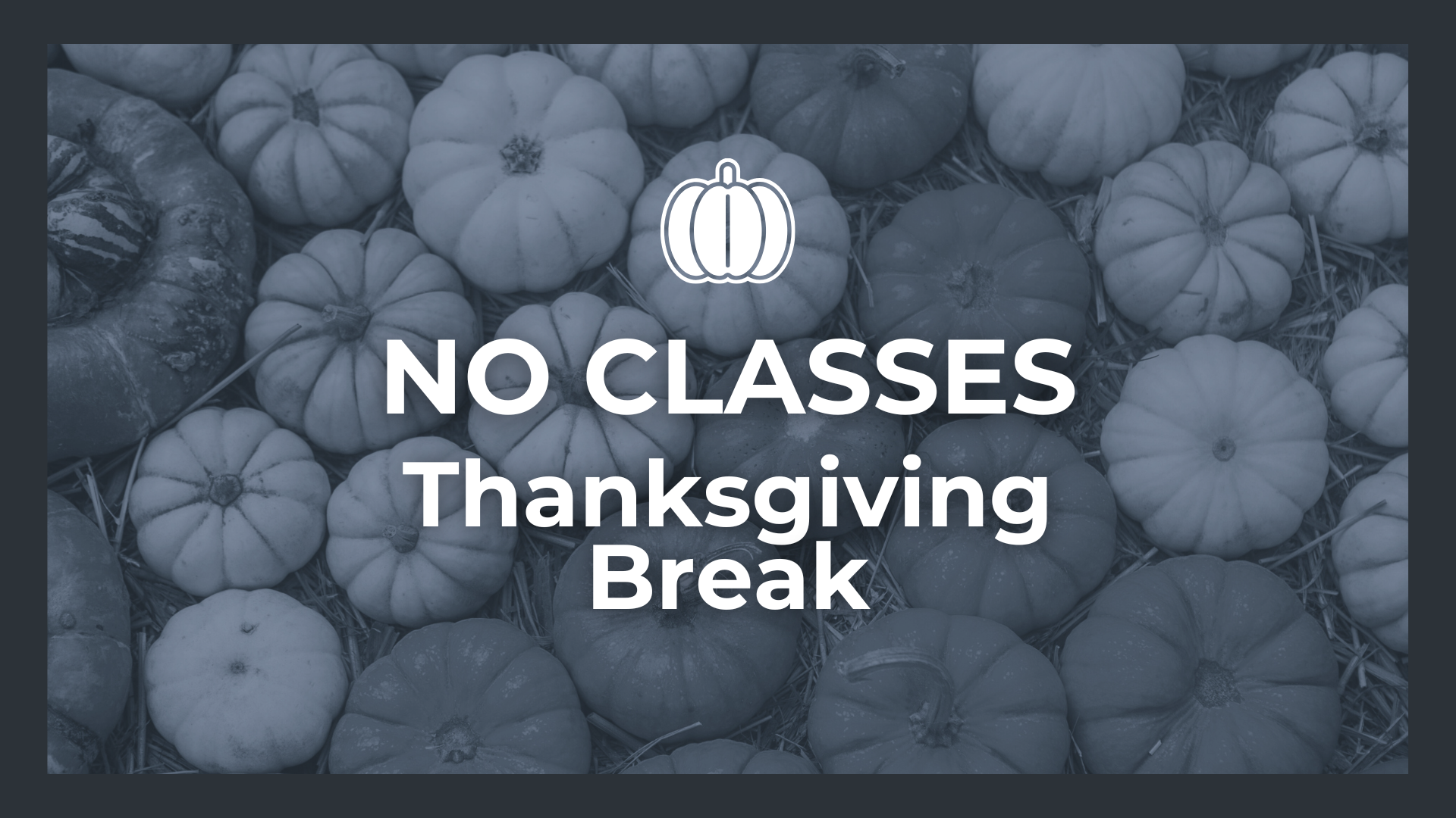 NO EVENTS - Thanksgiving Break
