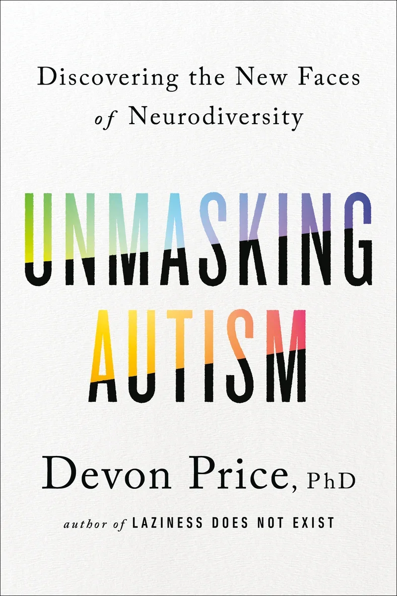 Book cover titled "Unmasking Autism" by Devon Price, PhD, about neurodiversity and autism.