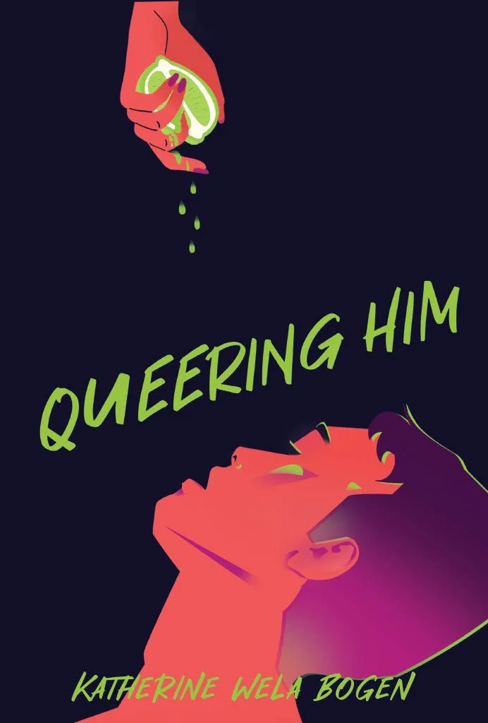 Cover of Queering Him by Katherine Wela Bogen. A woman's hand squeezes a lime over a man's tilted face. This is a contemporary lgbt literary fiction novel for adults.