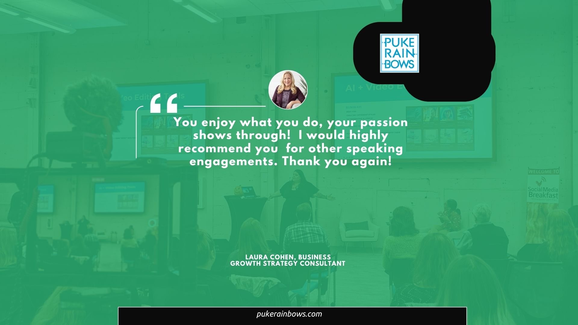 Public speaking event with a speaker at a presentation, audience seated, and a quote overlay saying, 'You enjoy what you do, your passion shows through! I would highly recommend you for other speaking engagements. Thank you again!' attributed to Laur