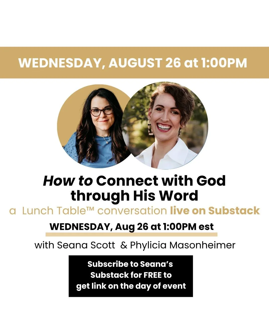 Does Bible reading ever feel boring or disconnected to your life today?

Join Seana Scott and Phylicia Masonheimer for a Lunch Table&trade; conversation as we explore how to connect with God through His Word (even the confusing or boring parts). 

I 