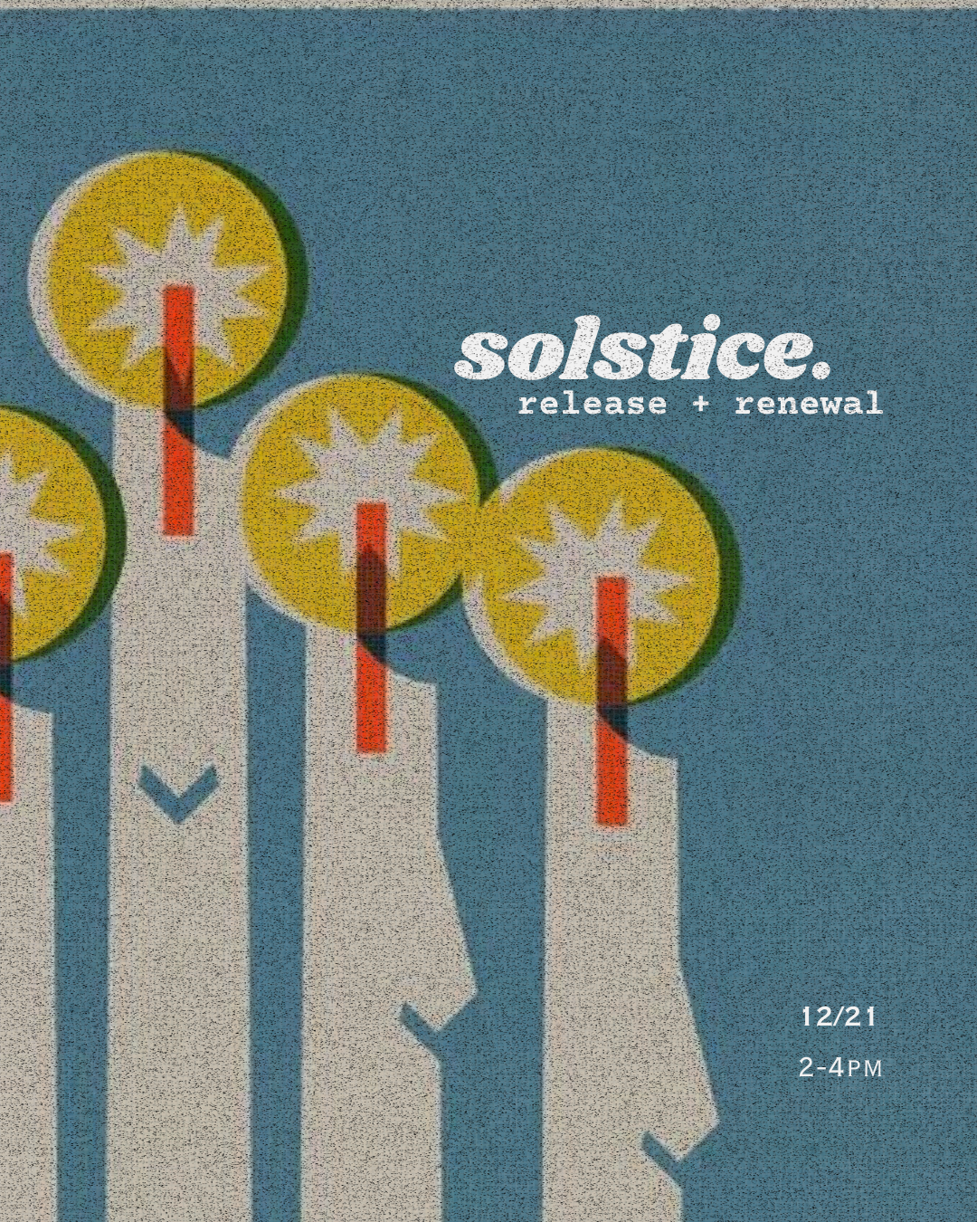 Solstice: a return. a release. 