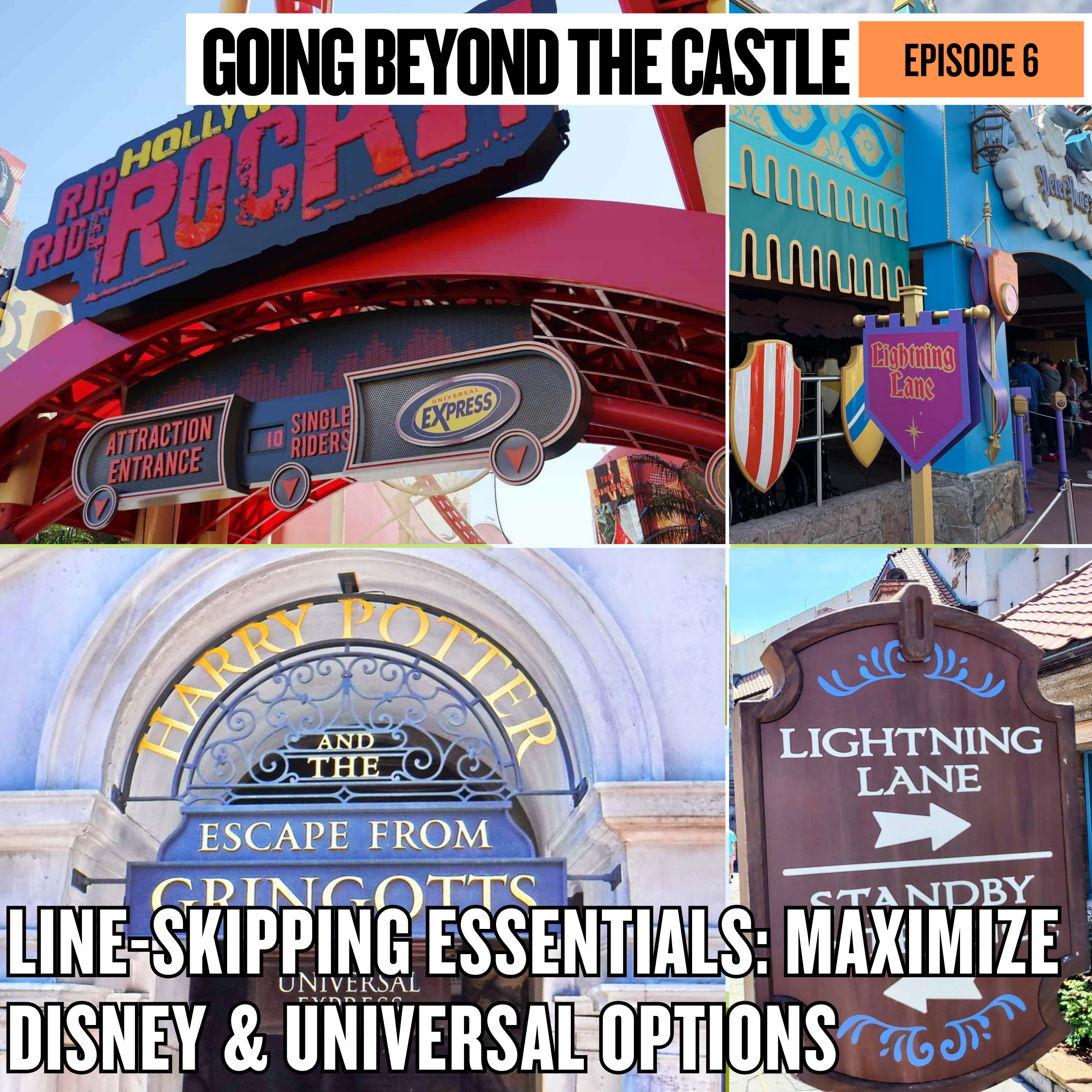 Ep. 6 - Line Skipping Essentials: Maximize Disney & Universal Options