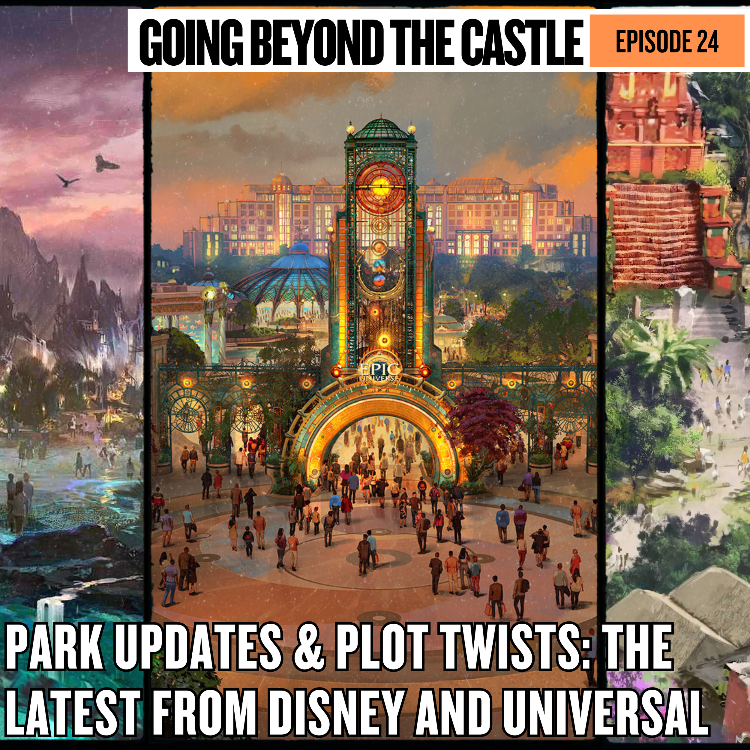 Ep. 26 - Park Updates & Plot Twists: The Latest from Disney and Universal