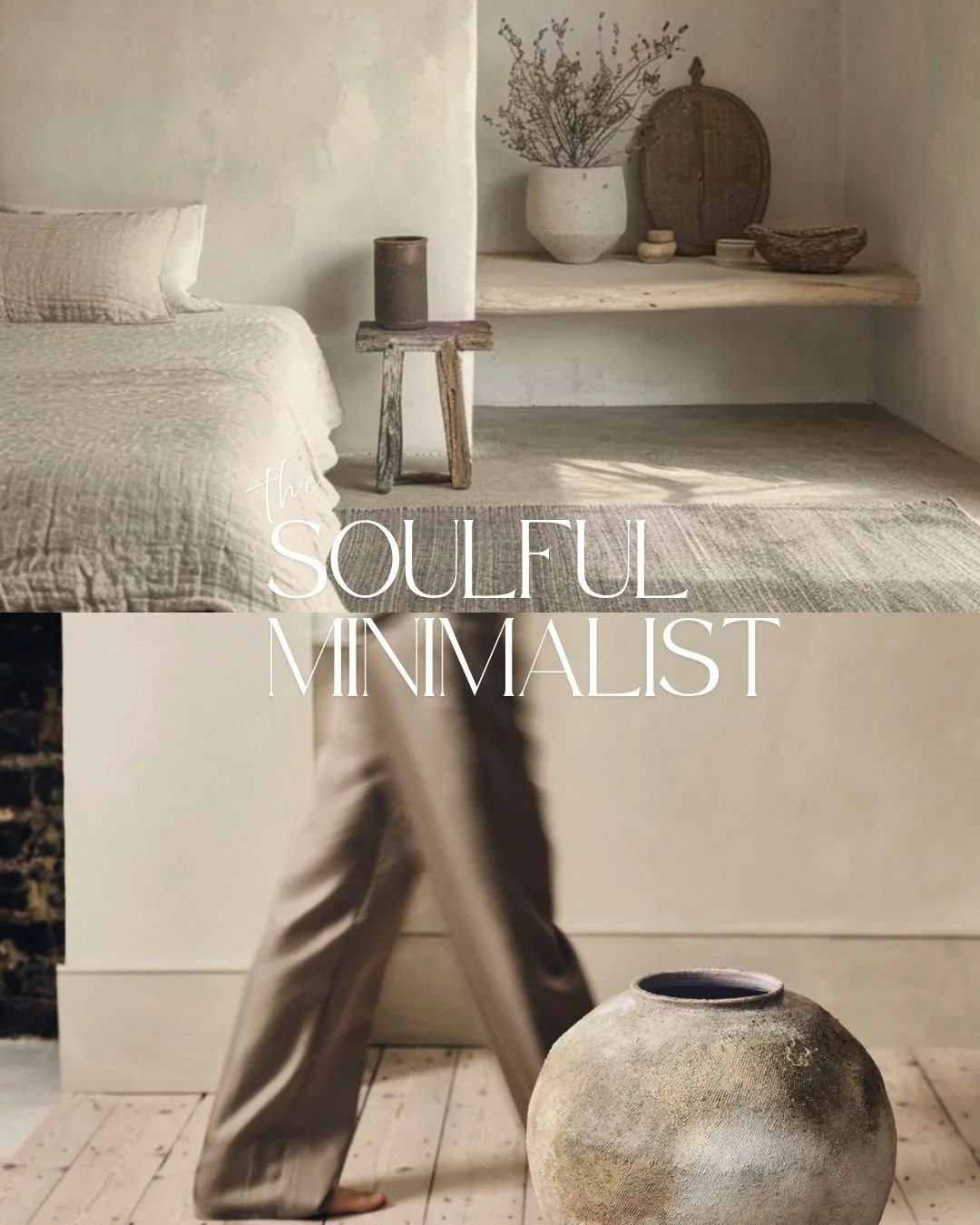 A minimalist bedroom with neutral tones, featuring a bed with a beige quilt, a rustic wooden stool with a candle, a white vase with dried branches, and a wooden shelf with decorative items. Text overlay says 'the SOULFUL MINIMALIST'.