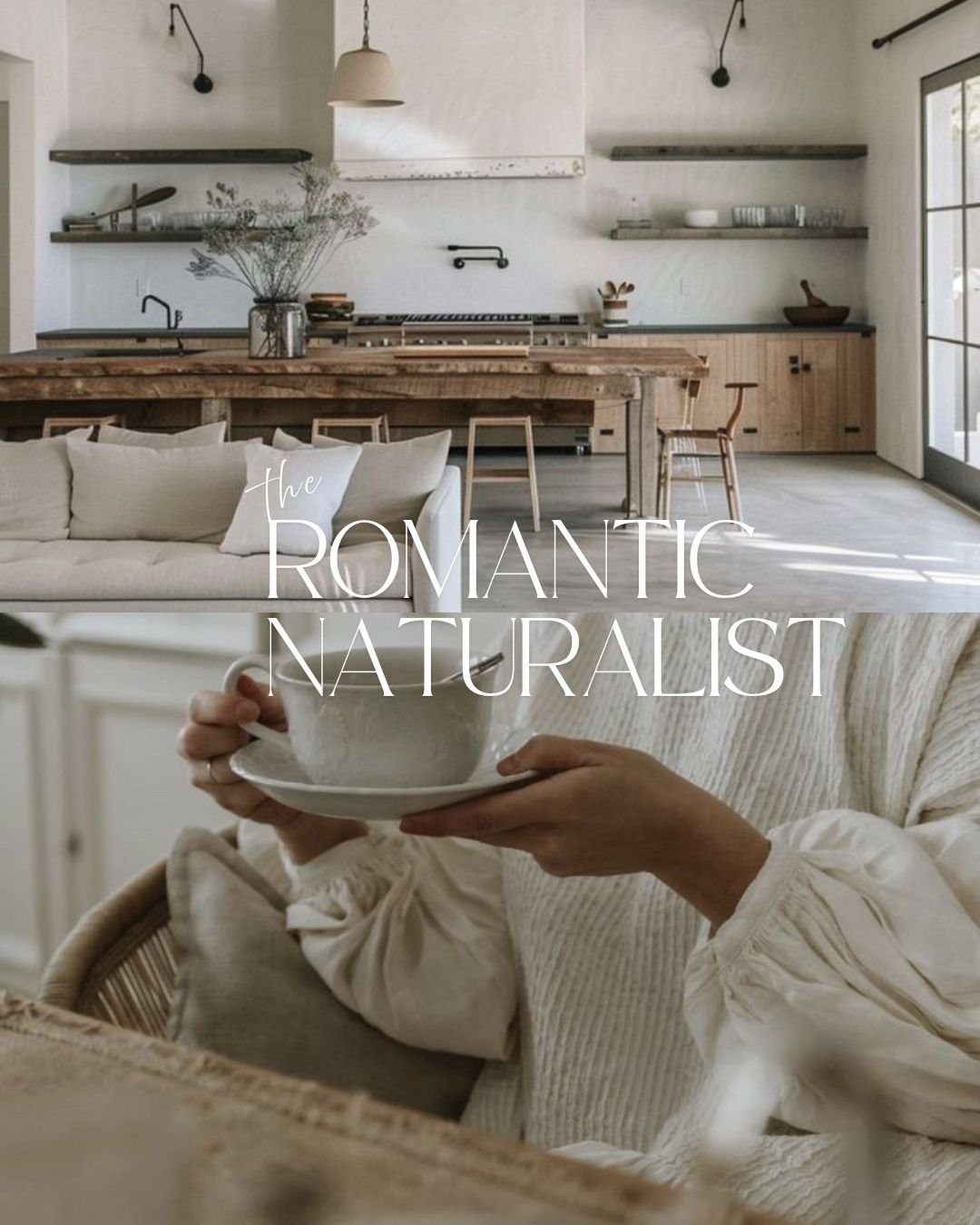 A cozy, naturalistic kitchen with wooden accents, open shelves, and a large island table. A person holds a cup and saucer in the foreground with the words "the ROMANTIC NATURALIST" overlaid.