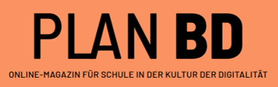 Titelbild des Magazins 'PLAN BD' mit orangefarbenem Hintergrund und schwarzer Schrift, Text: 'Online-Magazin für Schule in der Kultur der Digitalität'.