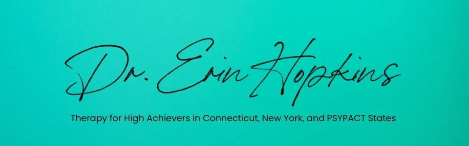 Dr. Erin Hopkins, Therapy for High Achievers in Connecticut, New York, and PsyPact States