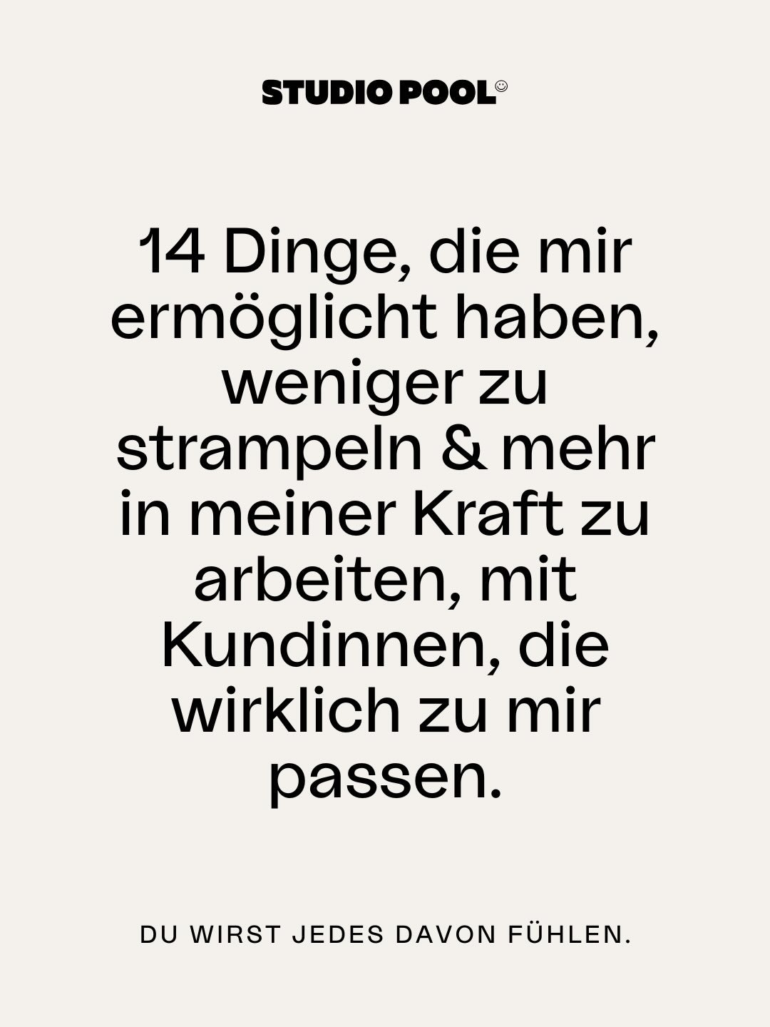 Diese 14 Dinge haben mir gezeigt, warum ich heute weniger strample und mehr in meiner Kraft arbeite.
Nicht, weil ich alles perfekt mache.
Sondern weil ich aufgeh&ouml;rt habe, jeden Auftrag anzunehmen und mich st&auml;ndig zu &uuml;berholen.

Viele v
