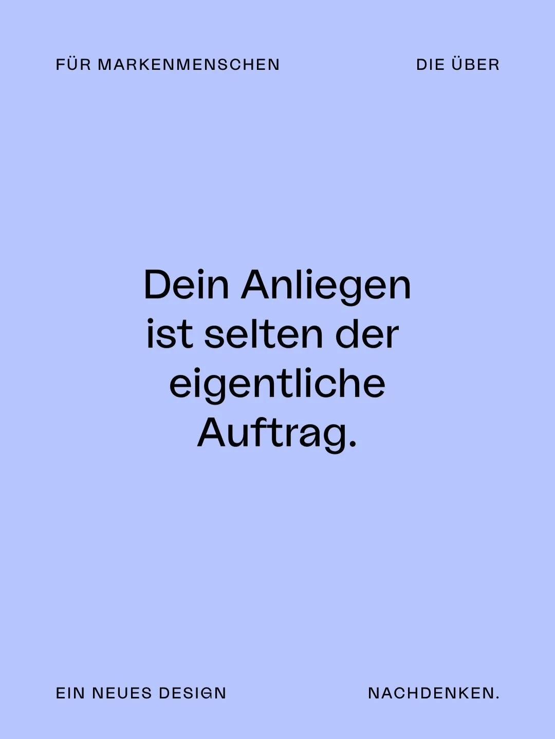 Viele Anfragen beginnen mit &bdquo;Ich brauche ein neues Design&ldquo;.

Doch was dahinter steckt, ist selten die Oberfl&auml;che, sondern ein tieferes Bed&uuml;rfnis nach Klarheit und Wiedererkennung.

Design wird erst wirksam, wenn es Identit&auml;