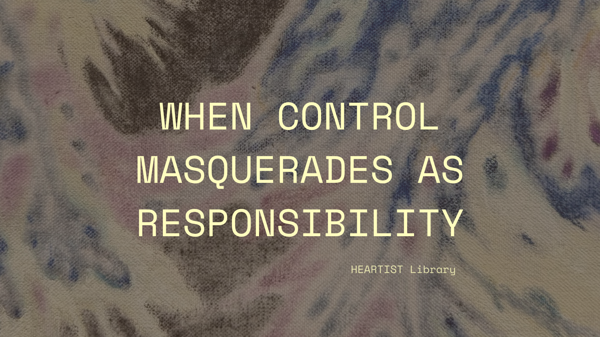 When control is masquerading as responsibility… 