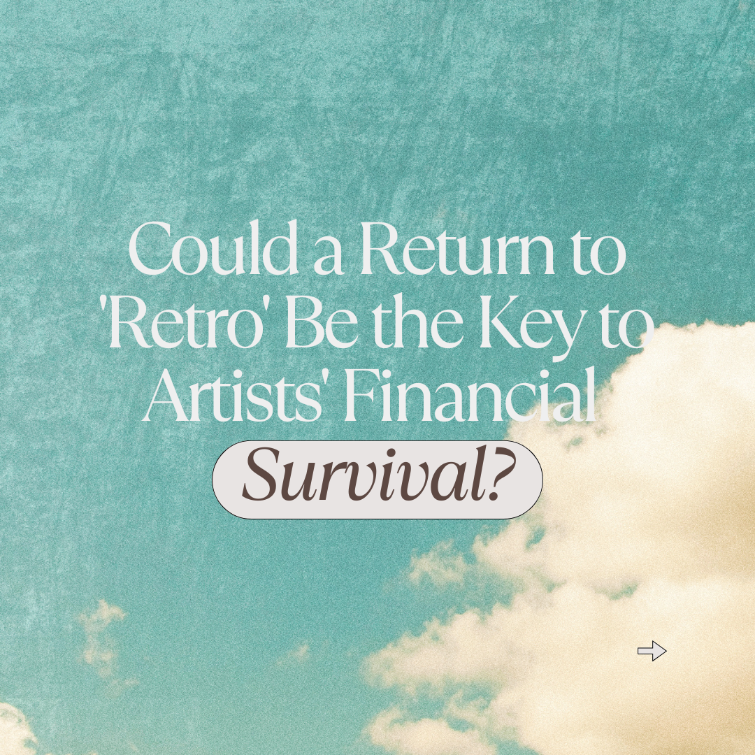 Could a Return to 'Retro' Be the Key to Artists' Financial Survival?