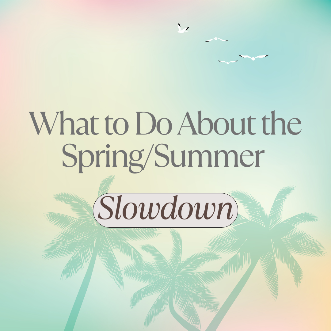 The Spring/Summer Slowdown