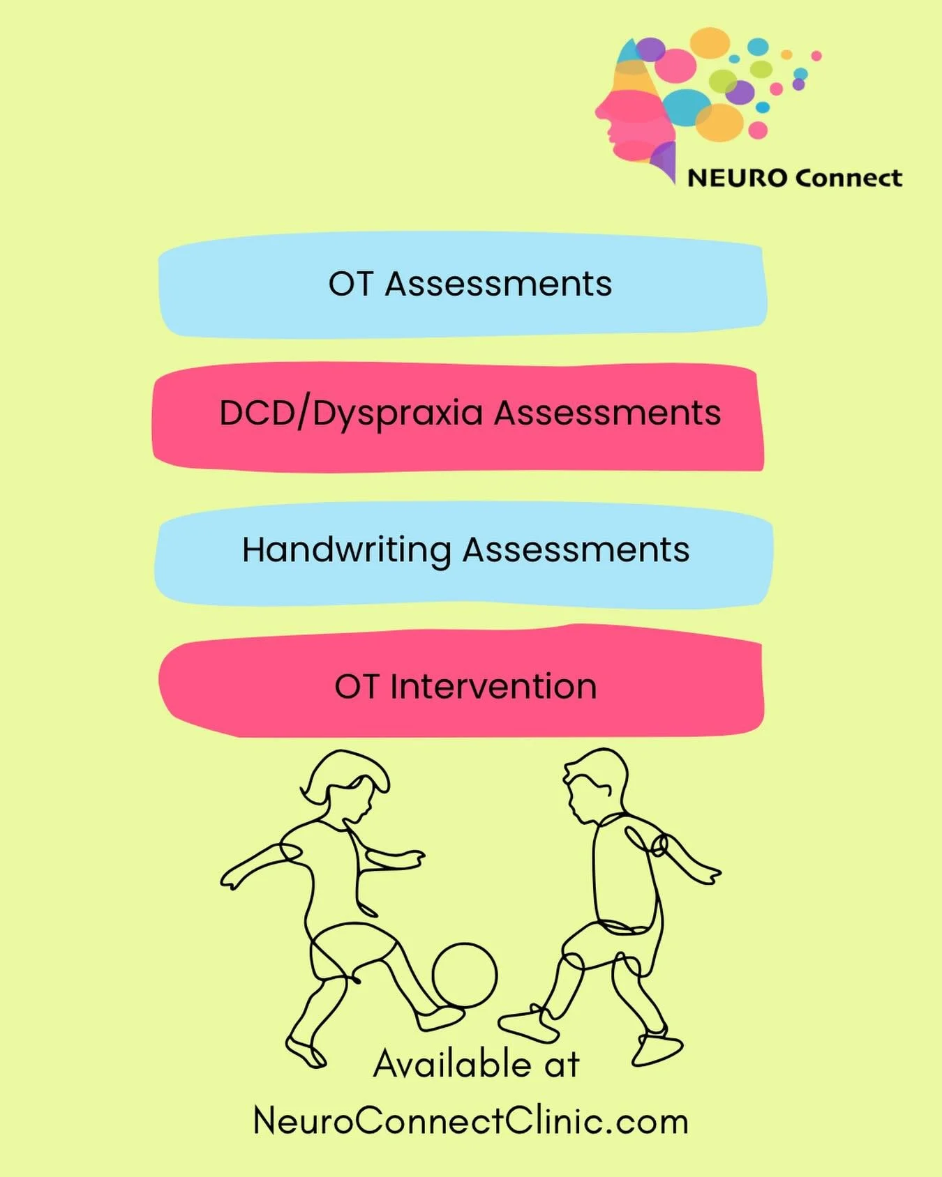 At Neuro Connect, we offer:
✔️ OT Assessments
✔️ DCD/Dyspraxia Assessments
✔️ Handwriting Assessments
✔️ OT Intervention

Our assessments provide clarity, guidance, and practical next steps to support your child at home and in school.

🌐 Available a