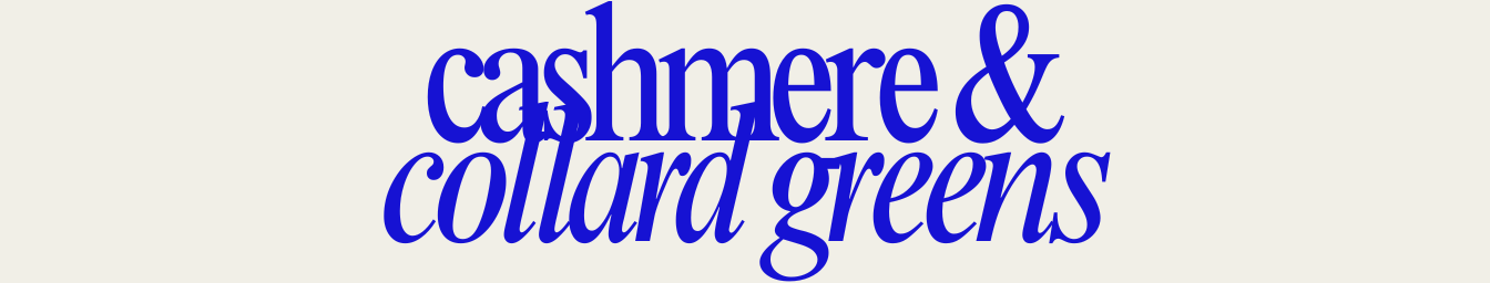 Cashmere &amp; Collard Greens