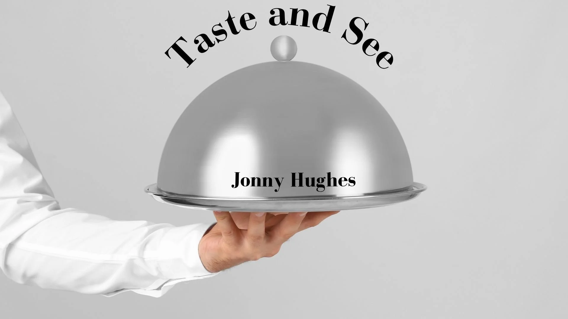 Taste and See