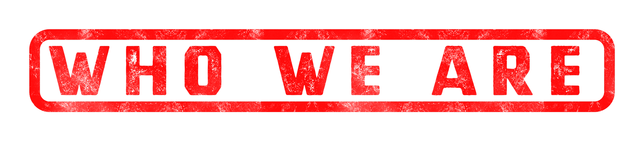 Red and black logo with the words 'WHO WE ARE' in bold red letters inside a red-bordered rectangle.