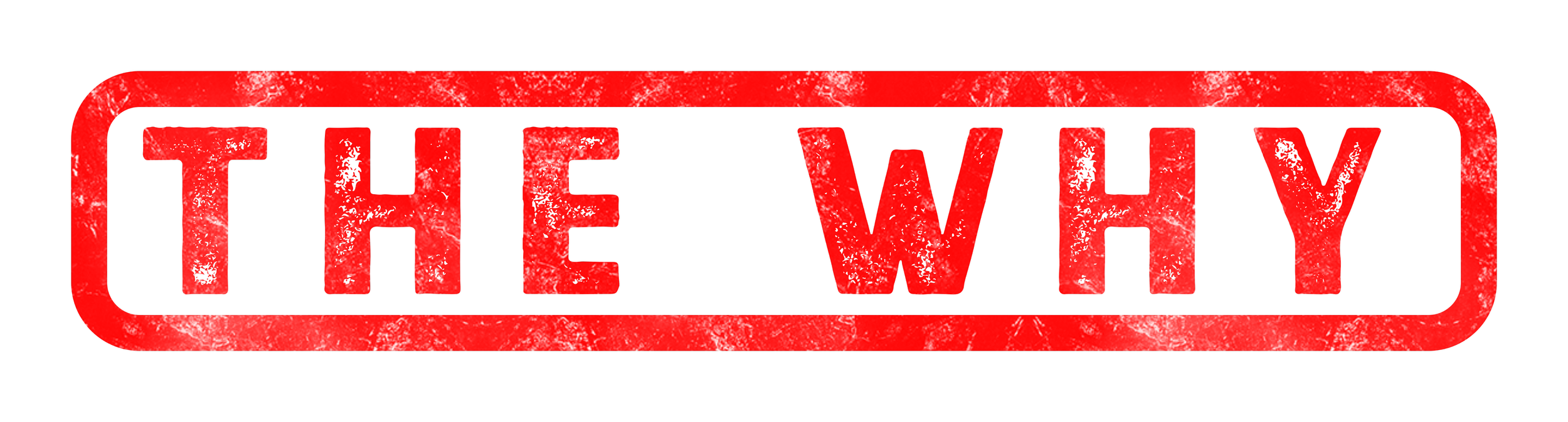 Red sign with black border and text that says 'THE WHY' in uppercase letters.