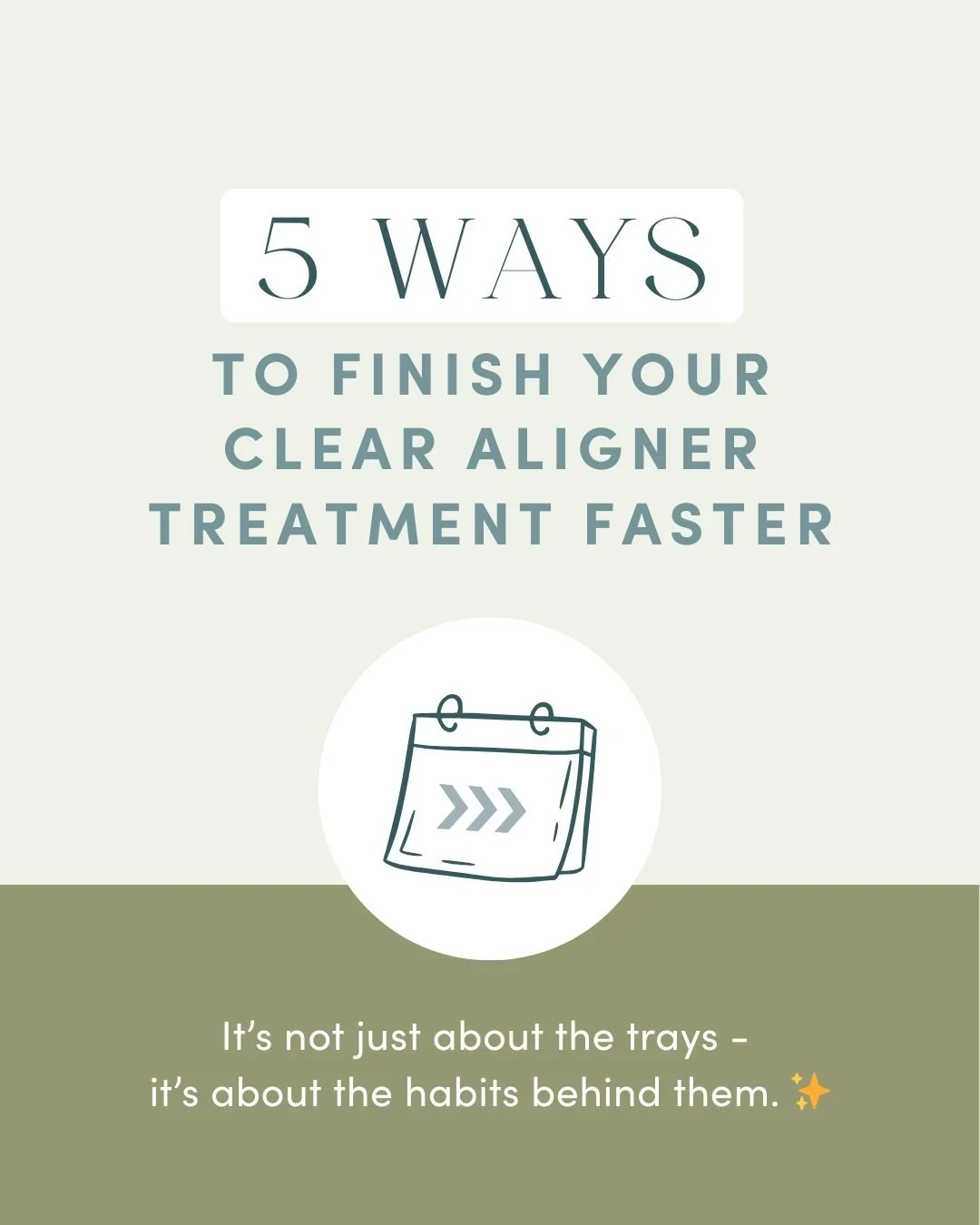 Want to finish your clear aligner treatment sooner? 
It&rsquo;s not just about wearing your trays, it&rsquo;s about the habits behind them. 

From full-time wear to sticking with your tray schedule, every detail matters when it comes to reaching that