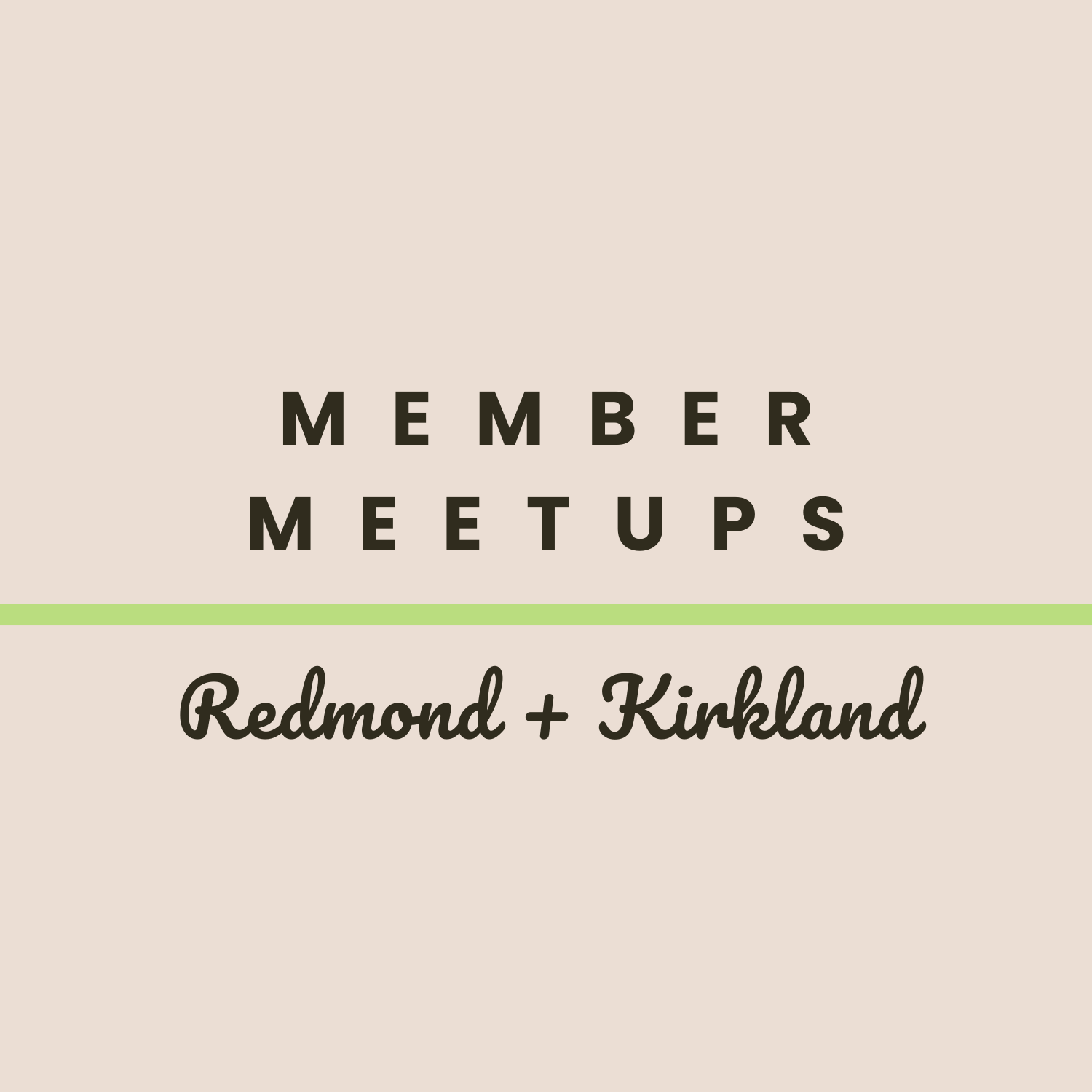Member Meetup - kirkland / Redmond ONLY 