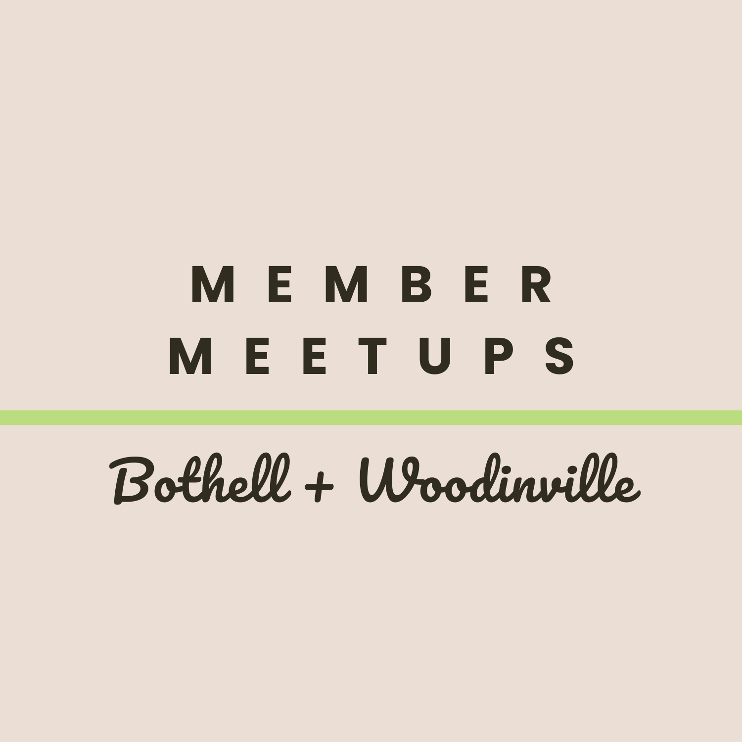 Member Meetup - Woodinville / bothell MEMBERS ONLY 