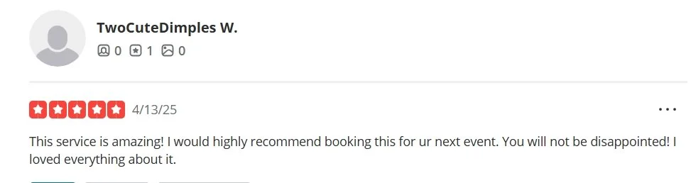 Screenshot of a positive online review with a five-star rating. The reviewer, named "TwoCuteDimples W.," praises the service, recommending it for events and expressing high satisfaction. The review date is 4/13/25.