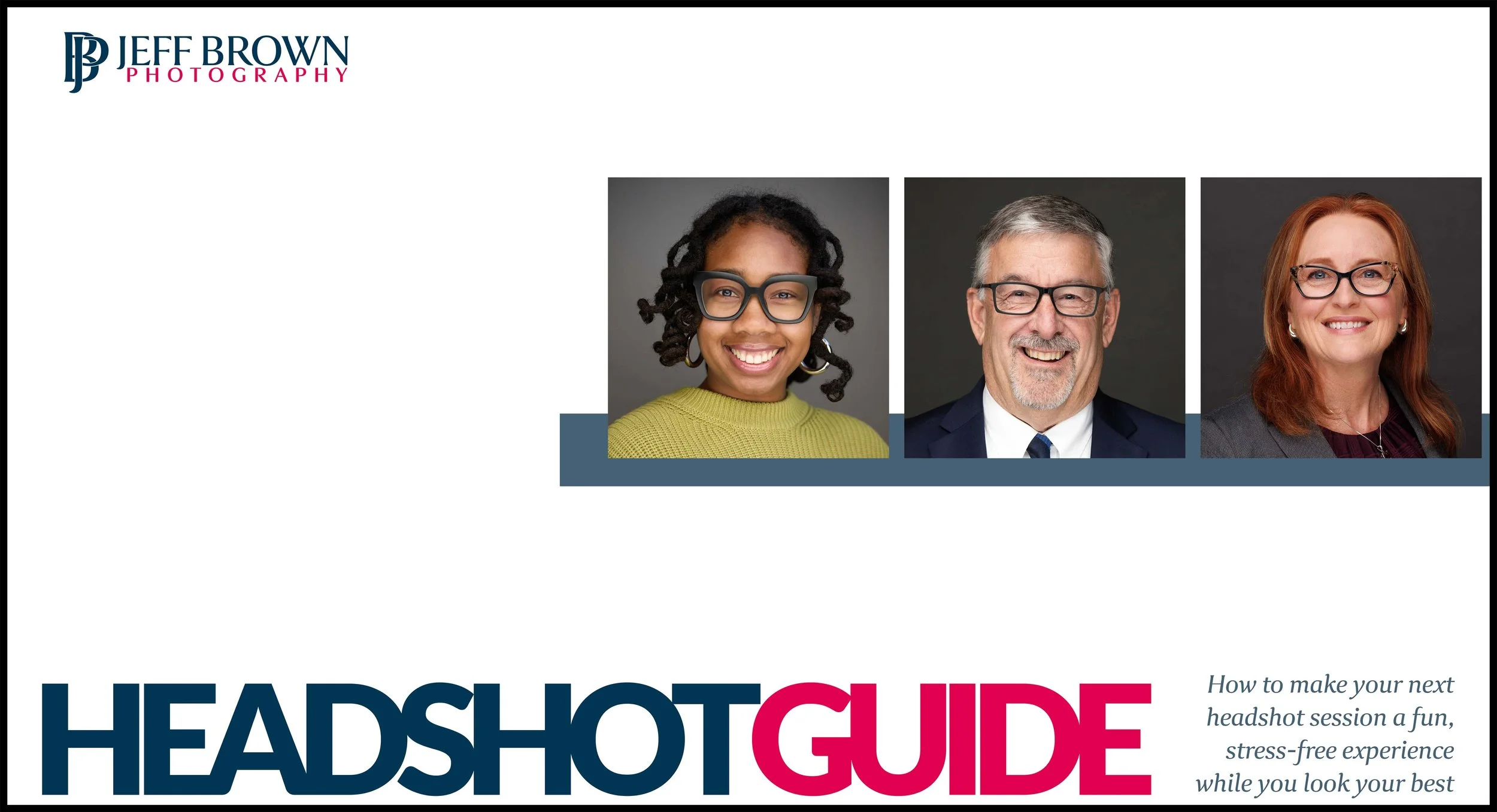 Cover of a guide titled "Headshot Guide" with the logo of Jeff Brown Photography. Features photographs of three smiling individuals, one young woman with glasses and a green sweater, a man with glasses and gray hair in a suit, and a red-haired woman with glasses in professional attire. The subtitle reads "How to make your next headshot session a fun, stress-free experience while you look your best."