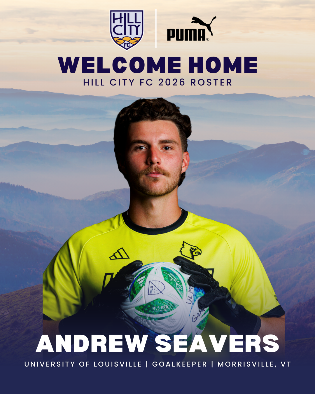 A promotional poster for Hill City FC featuring a goalkeeper named Andrew Seavers. The poster has mountain scenery in the background, with logos of Hill City FC and Puma at the top. It welcomes Andrew Seavers, a student at the University of Louisville from Morrisville, VT, holding a soccer ball and wearing a yellow goalkeeper jersey with the team's logo.