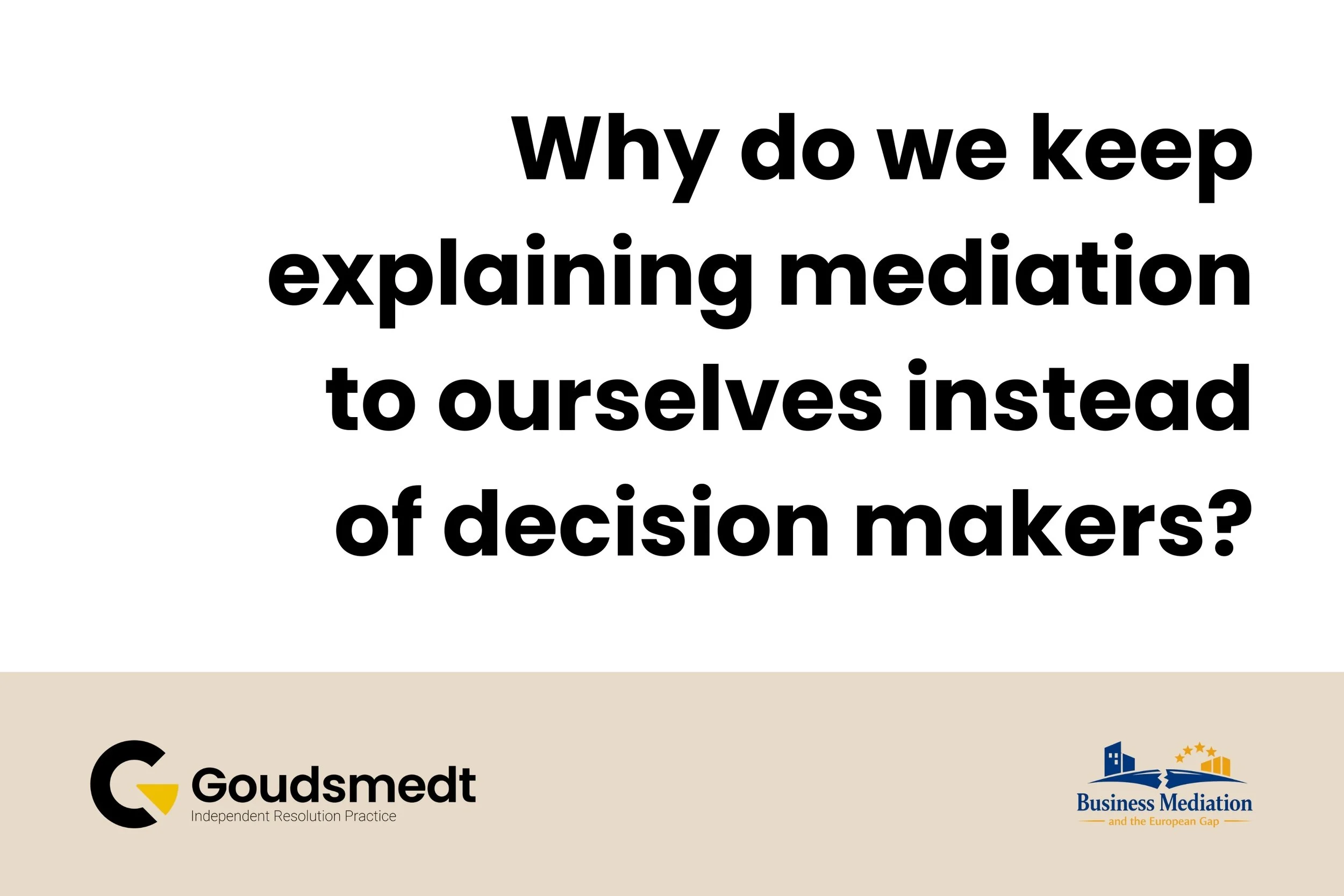 Why do we keep explaining mediation to ourselves instead of decision makers?
