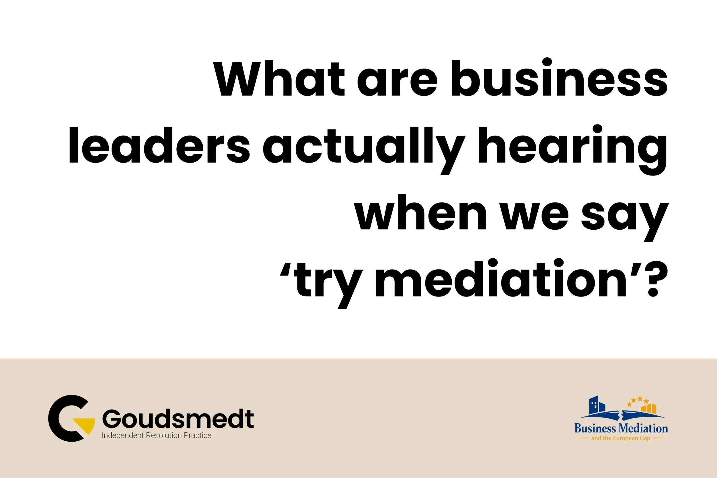 What are business leaders actually hearing when we say ‘try mediation’?