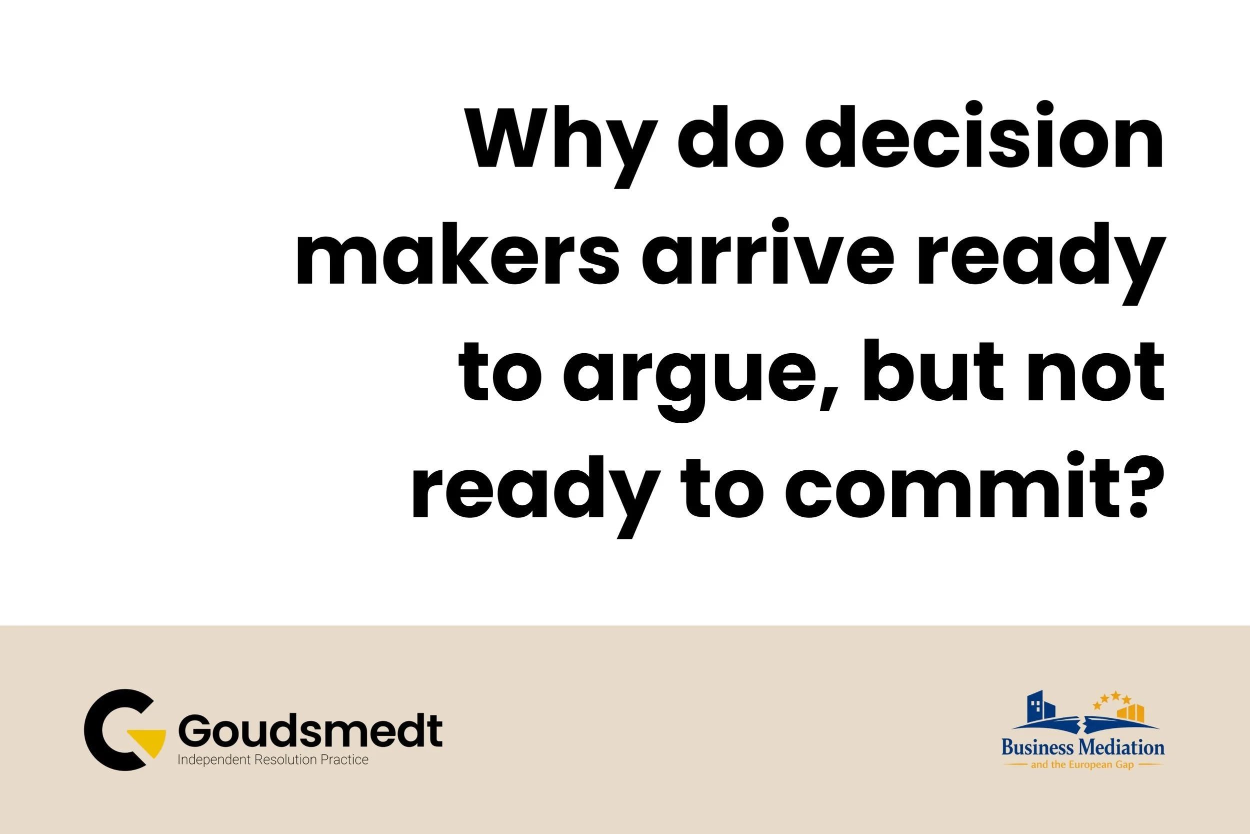 Why do decision makers arrive read to argue, but not to commit?