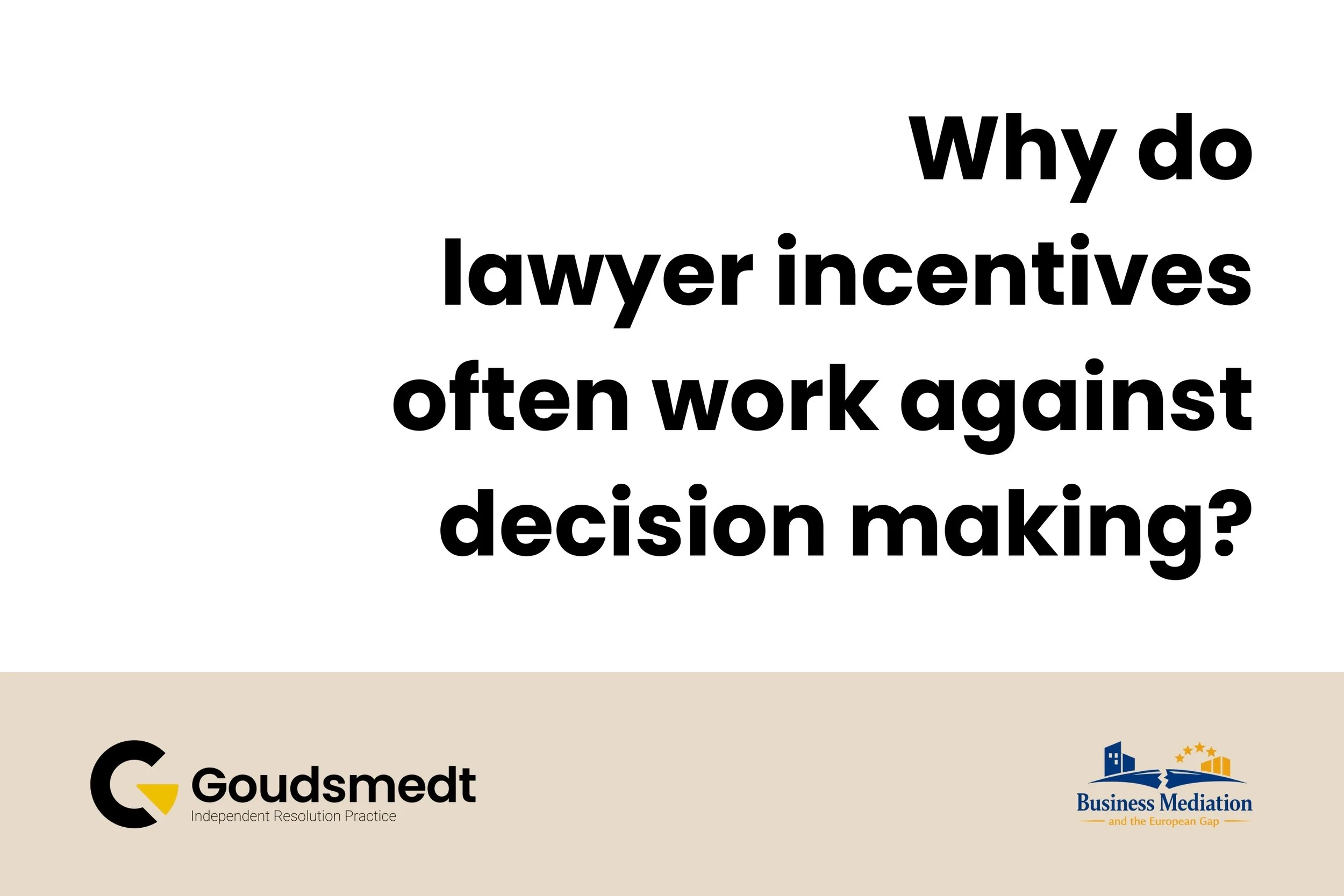 Why do lawyer incentives often work against decision making?