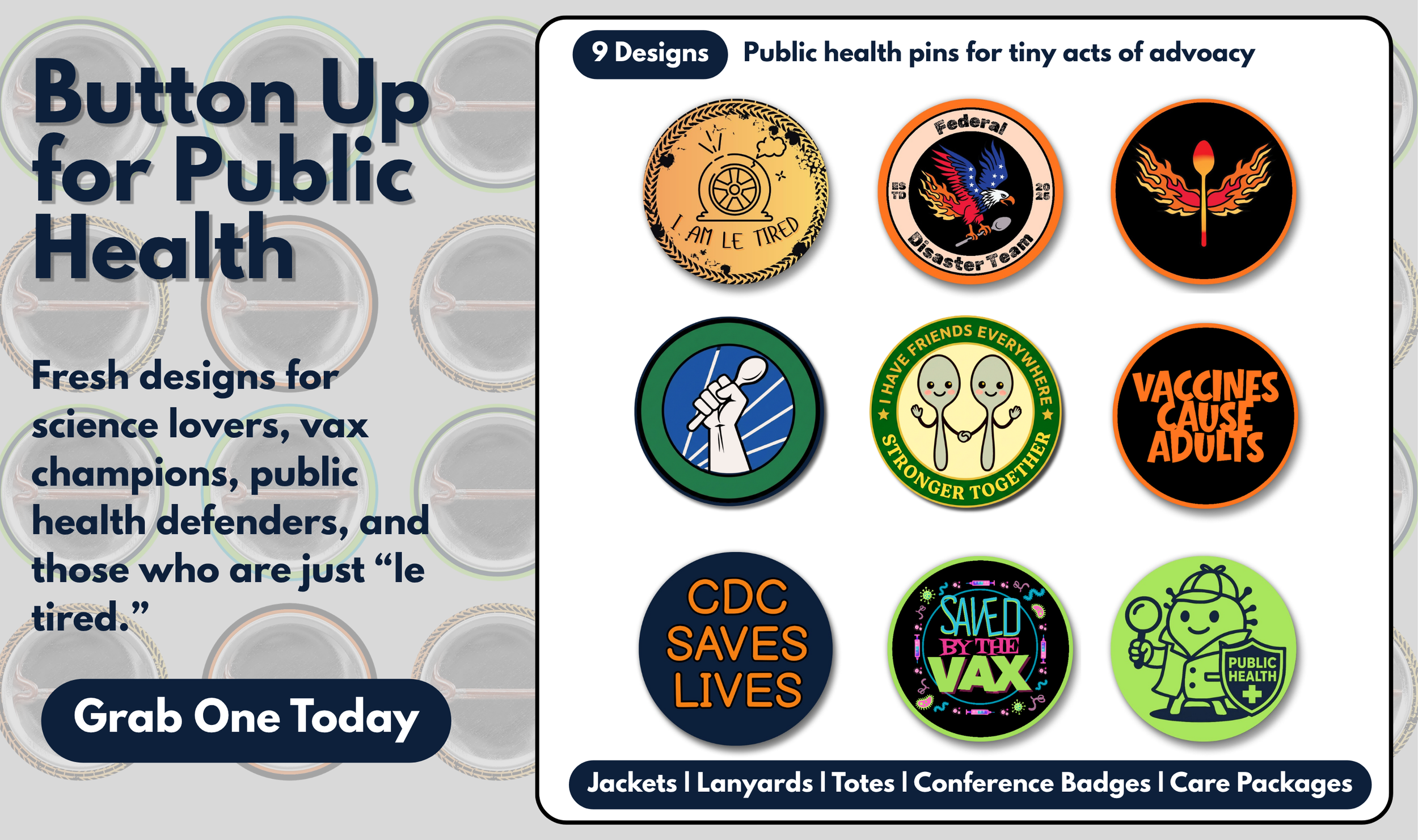 various Fired But Fighting button designs, including “I am le tired,” “Federal Disaster Team,” “Vaccines Cause Adults,” “CDC Saves Lives,” and “Saved by the Vax”