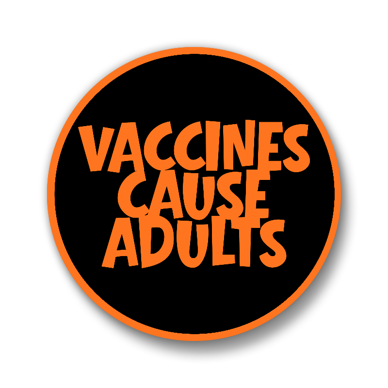Button - Vaccines Cause Adults