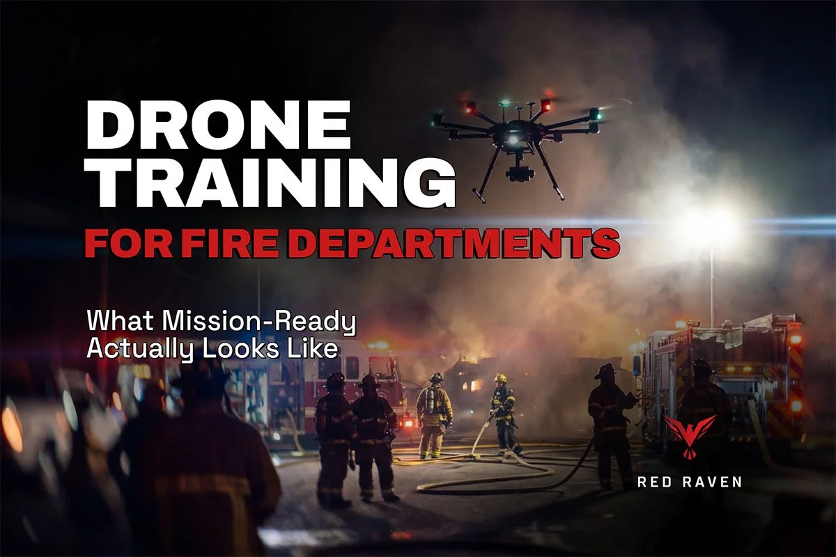 Drone Training for Fire Departments: What Mission-Ready Actually Means