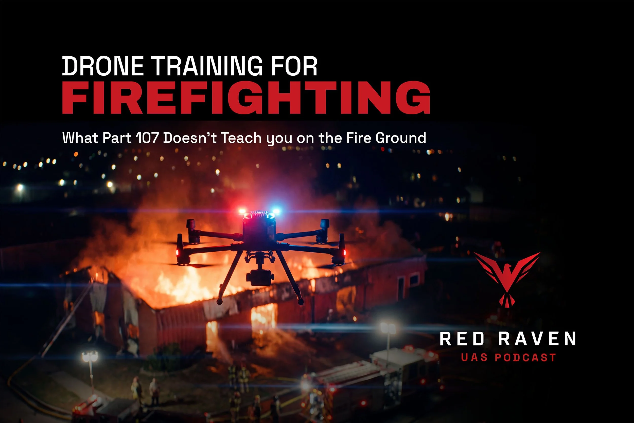 Drone Training for Fire Departments: What Part 107 Doesn't Teach You on the Fire Ground