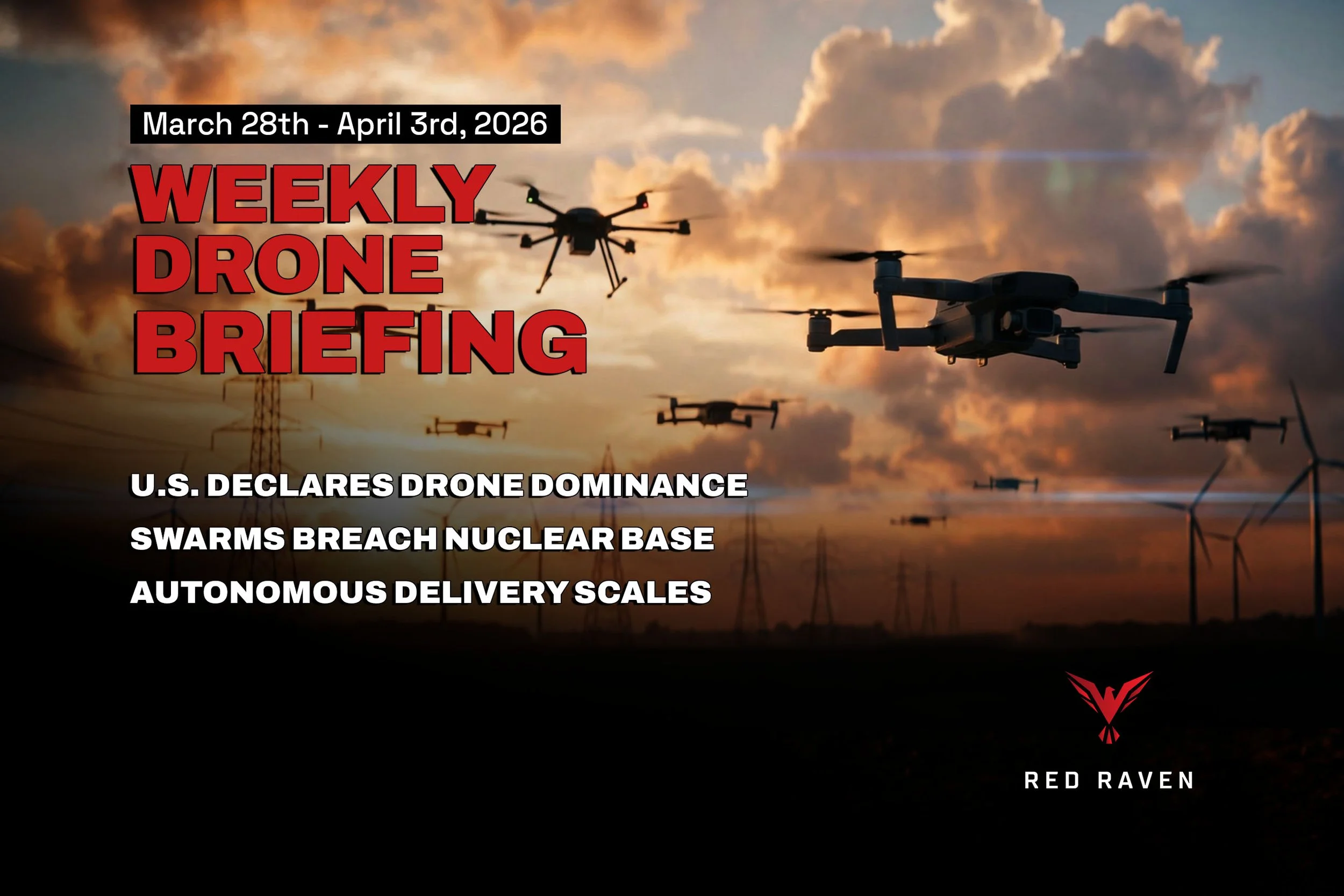UAS Weekly Briefing — April 3, 2026: FCC Pushes for Drone Dominance, Nuclear Base Drone Swarms, and the Future of Autonomous Aviation
