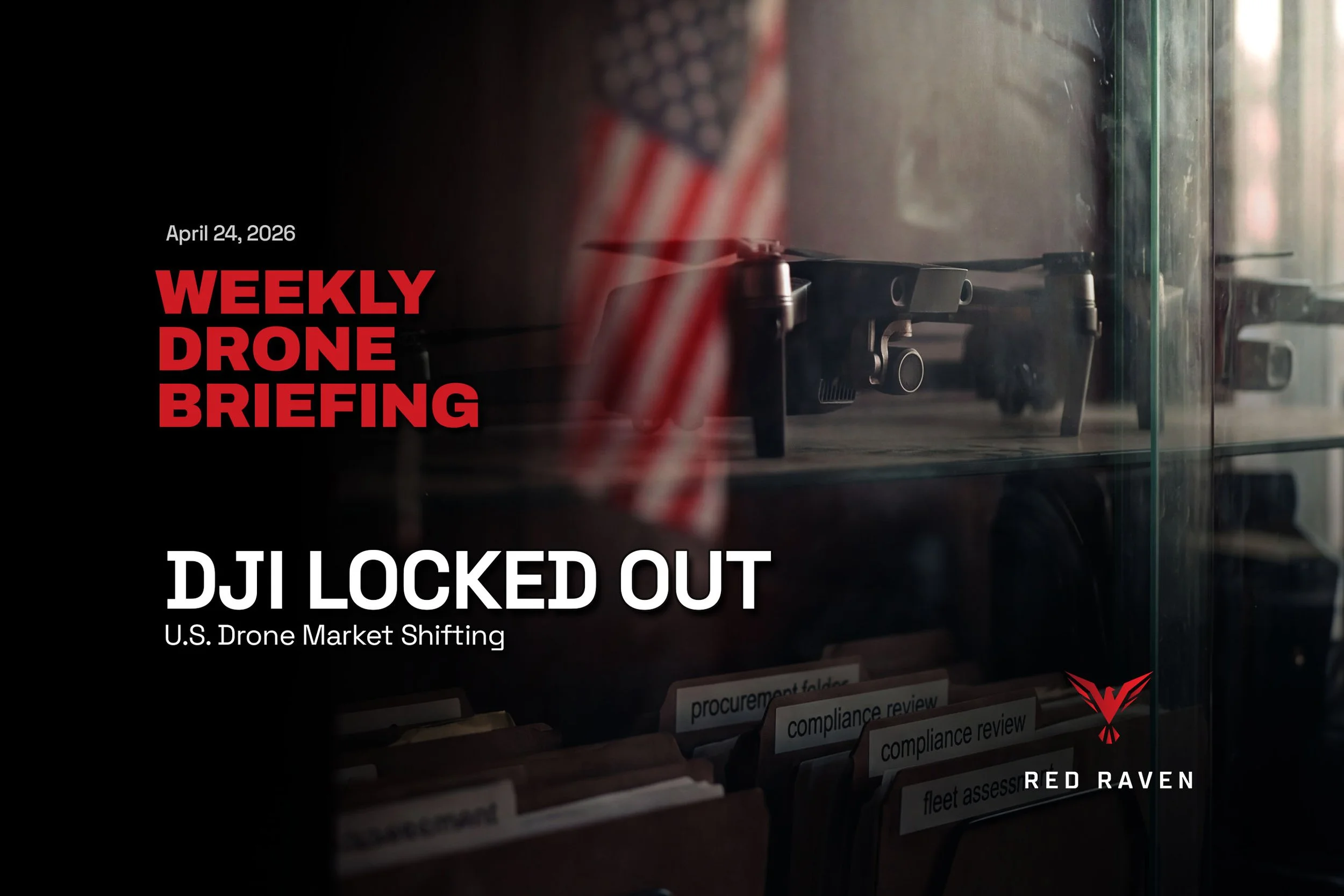 UAS Weekly Briefing — April 24, 2026: DJI's $1.5 Billion Problem, the Lito Drones Americans Can't Buy, and the FAA's New Fast-Track Enforcement Program