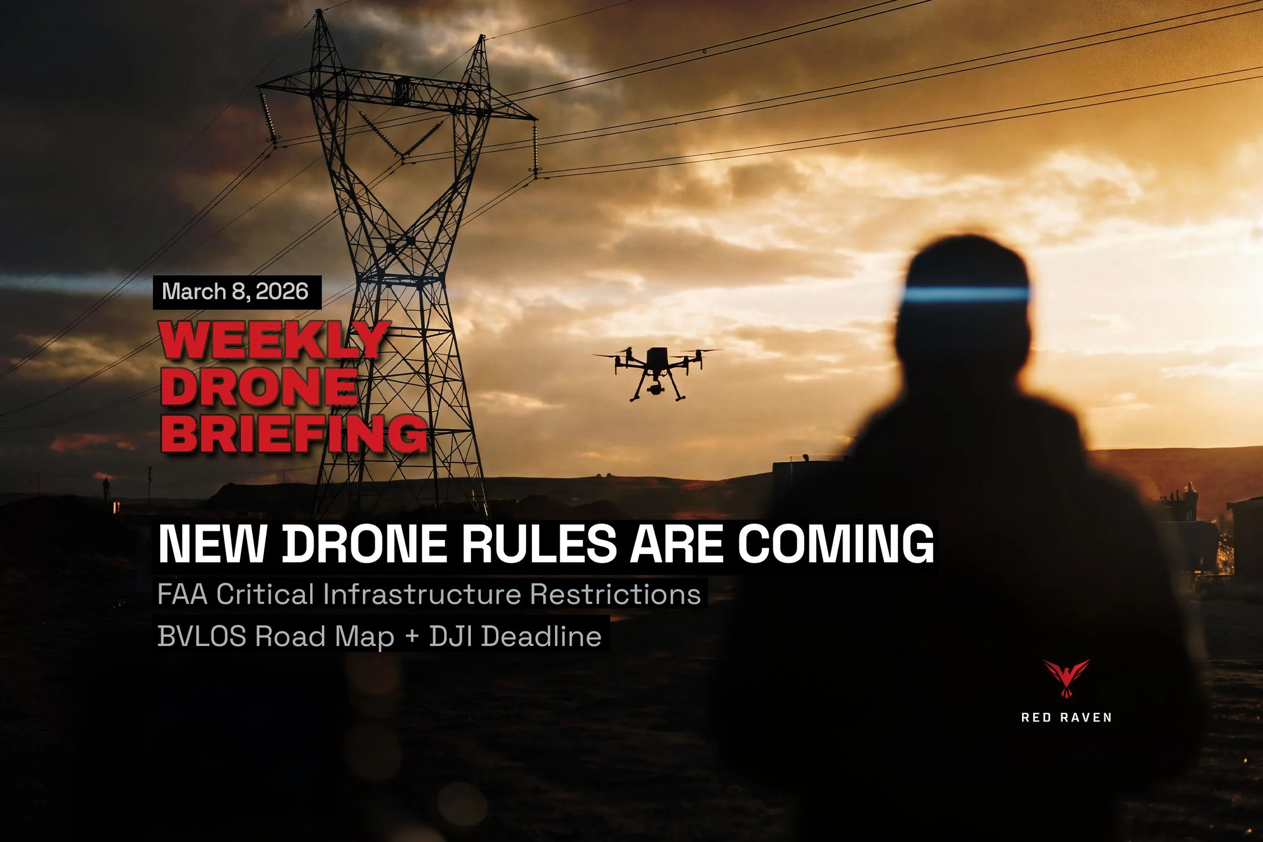 UAS Weekly Briefing — May 8, 2026: FAA Targets Critical Infrastructure Airspace, BVLOS Road Map Is Official, and DJI Has Until May 11