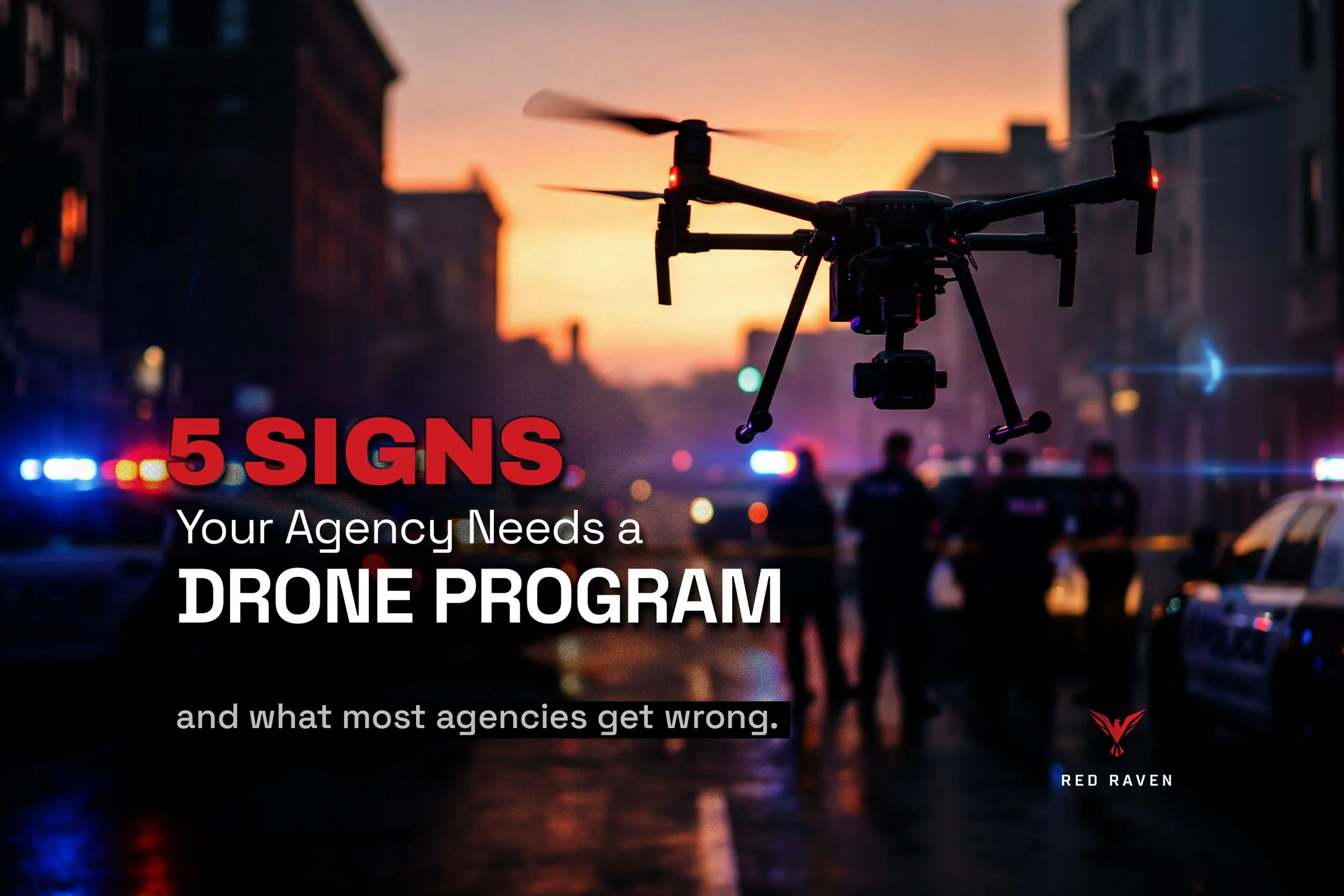 5 Signs Your Agency Needs A Drone Program