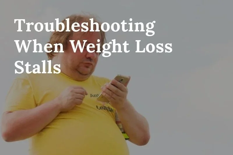 Troubleshooting When Weight Loss Stalls