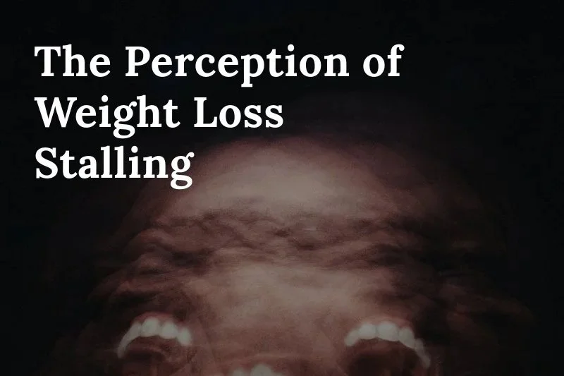 The Perception of Weight Loss Stalling