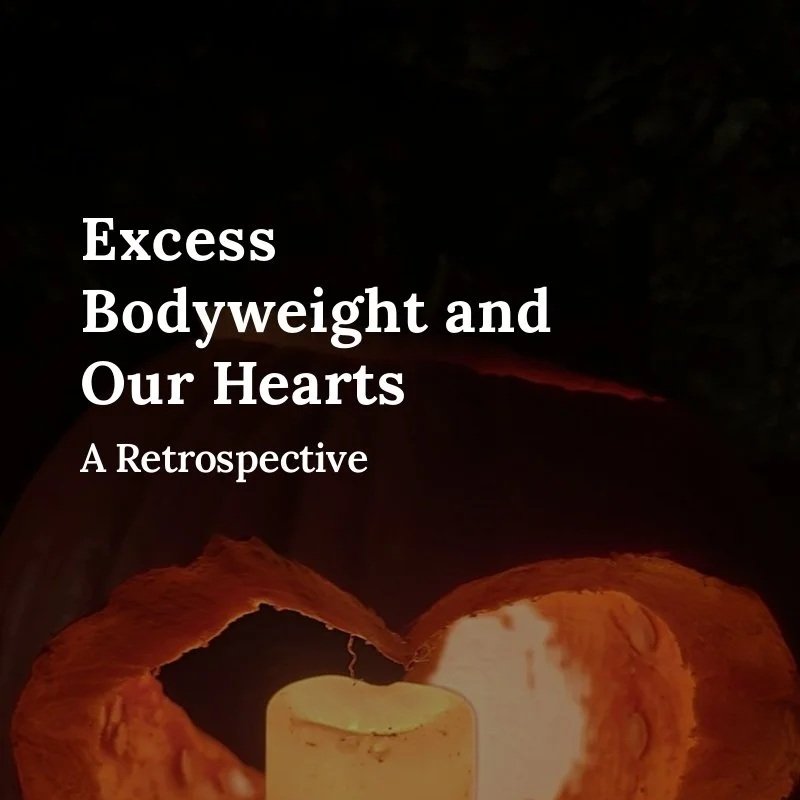 Excess Bodyweight and Our Hearts