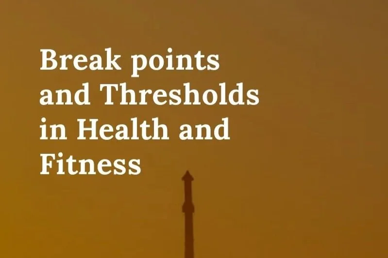 Break points and Thresholds in Health and Fitness