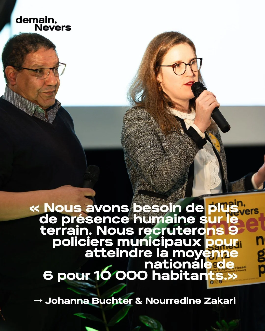 👤 Johanna Buchter &amp; Nourredine Zakari
Membres de Demain Nevers

💬 &Agrave; Demain Nevers, la s&eacute;curit&eacute; passe par plus de pr&eacute;sence humaine sur le terrain.
Un engagement clair et concret : recruter 9 policiers municipaux pour 