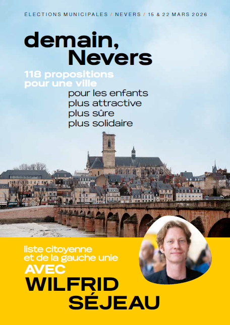 Affiche électorale pour les élections municipales de Nevers, date 15 & 22 mars 2026, proposant 118 propositions pour une ville plus attractive, sûre, solidaire et orientée vers les enfants, avec une photo de Wilfrid Séjeau en bas, et un paysage urbain avec une vieille ville et un pont.